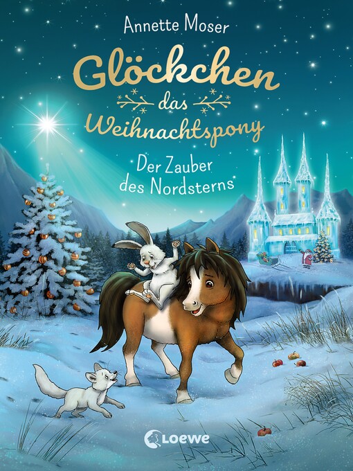 Title details for Glöckchen, das Weihnachtspony (Band 2)--Der Zauber des Nordsterns by Annette Moser - Wait list